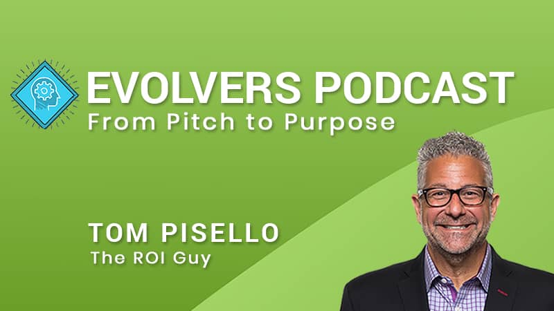 Tom Pisello The ROI Guy Evolved Selling Podcasts