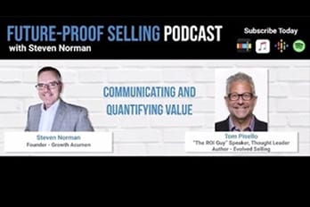 Communicating and Quantifying Value: Future Proof Selling Podcast with Steven Norman