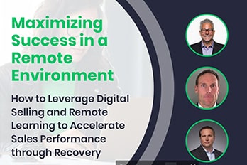 On-demand Webinar: Maximizing Success in a Remote Environment: How to Leverage Digital Selling and Remote Learning to Accelerate Sales Performance through Recovery